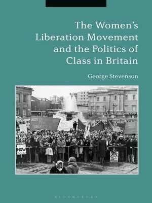 cover image of The Women's Liberation Movement and the Politics of Class in Britain